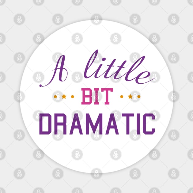 A Little Bit Dramatic Magnet by LuckyFoxDesigns